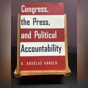 Congress, the Press, and Political Accountability by Arnold, R. Douglas
